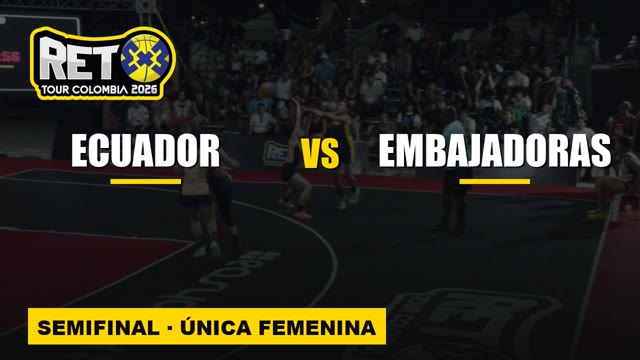 Ecuador vs Embajadoras en la semifinal de la categoría Única femenina, RETO 3x3 Santa Marta 2026